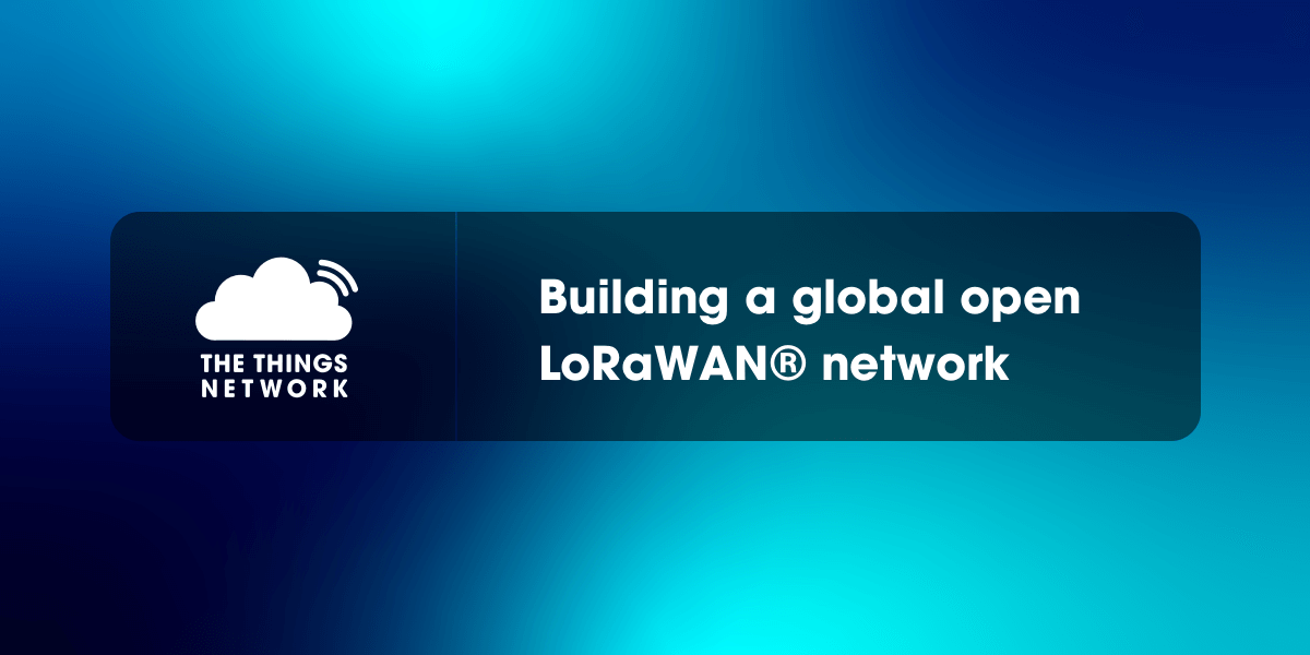 LoRaWAN und The Things Network: Revolutionäre Technologien für das Internet of Things